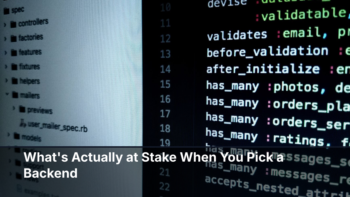 What's Actually at Stake When You Pick a Backend