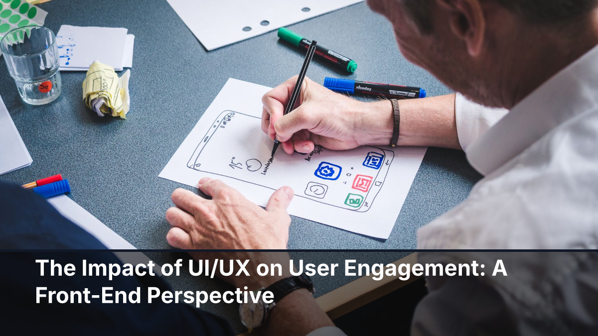 The Impact of UI/UX on User Engagement: A Front-End Perspective